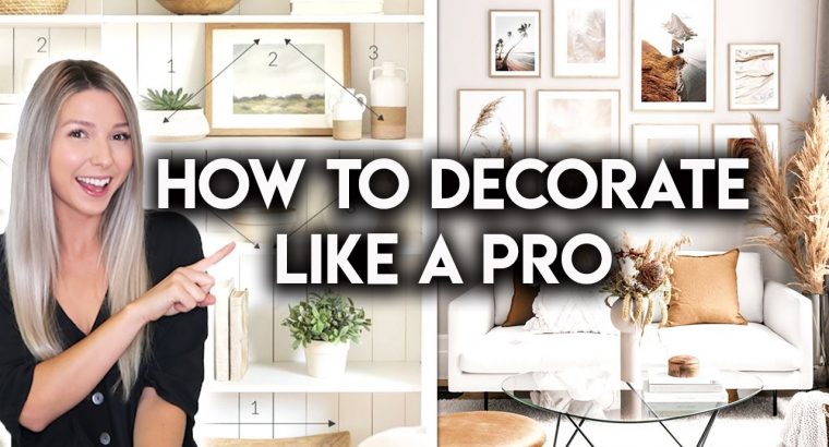 How to Decor Like A Professional – Home Decoration Tips